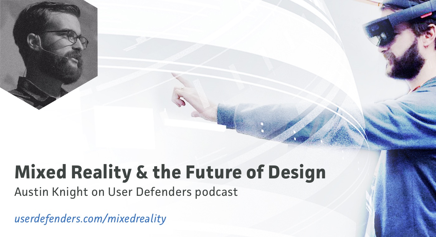 Mixed Reality & the Future of Design with Austin Knight