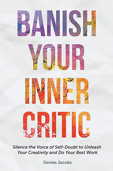 Banish Your Inner Critic by Denise Jacobs