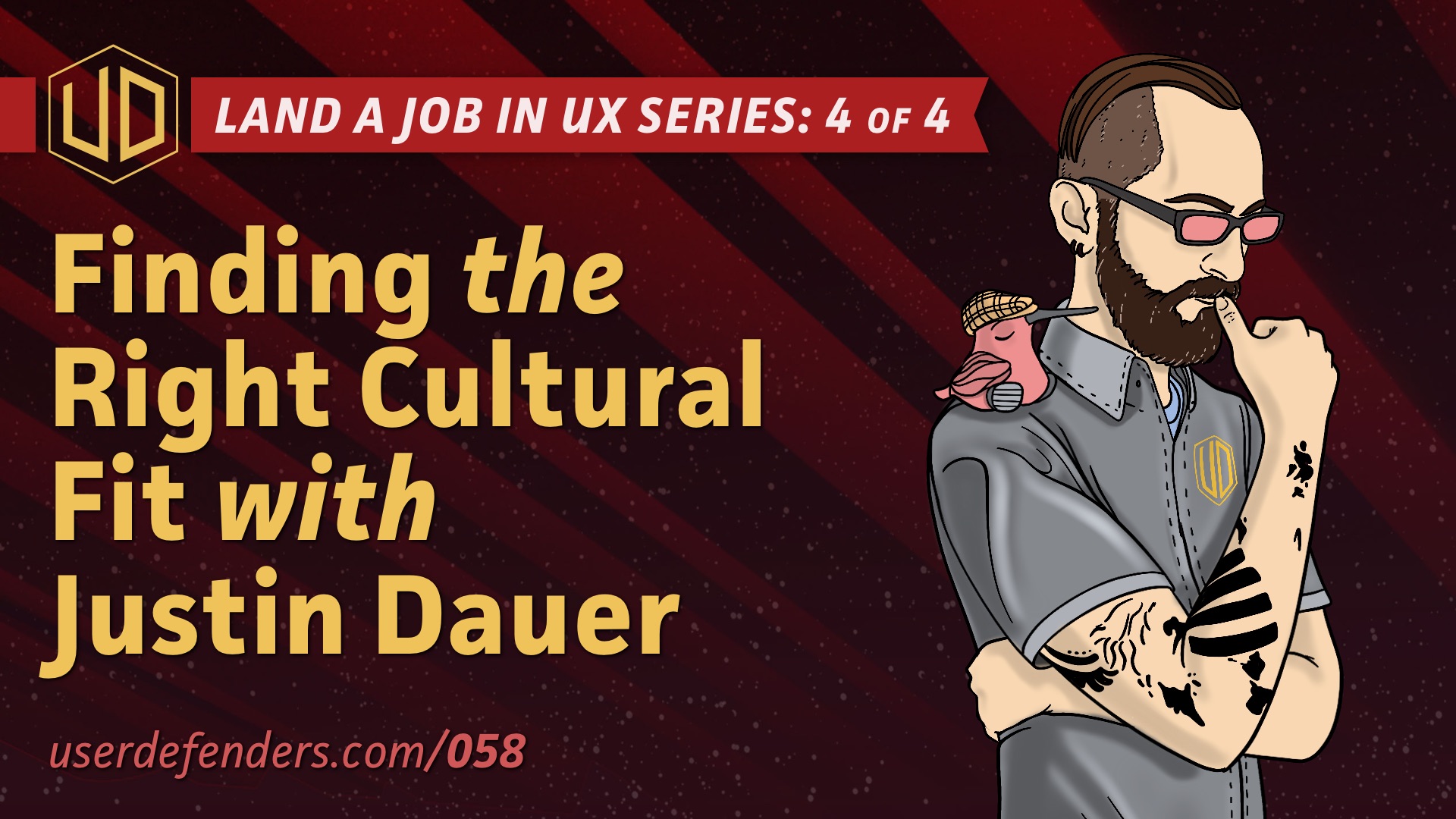 Land a Job in UX Series: User Defenders: Podcast with Justin Dauer on Finding the Right Culture Fit